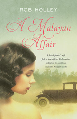A MALAYAN AFFAIR by Rob Holley