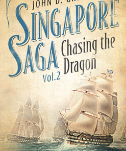CHASING THE DRAGON (SINGAPORE SAGA, VOL.2) by John D. Greenwood