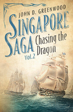 CHASING THE DRAGON (SINGAPORE SAGA, VOL.2) by John D. Greenwood