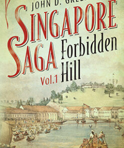 FORBIDDEN HILL (SINGAPORE SAGA, VOL.1) by John D. Greenwood