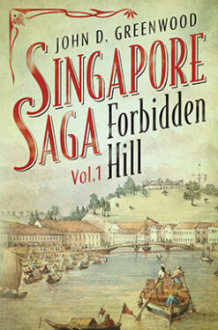 FORBIDDEN HILL (SINGAPORE SAGA, VOL.1) by John D. Greenwood