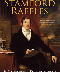 IN THE FOOTSTEPS OF STAMFORD RAFFLES by Nigel Barley