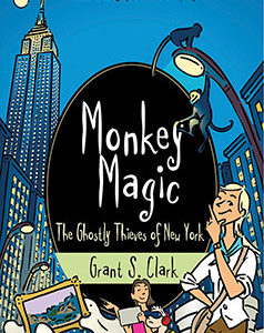MONKEY MAGIC: THE GHOSTLY THIEVES OF NEW YORK by Grant S. Clark