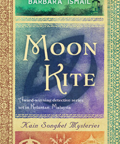 MOON KITE (KAIN SONGKET MYSTERIES, VOL.4) by Barbara Ismail