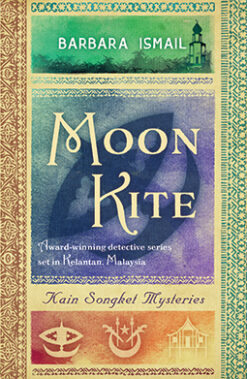 MOON KITE (KAIN SONGKET MYSTERIES, VOL.4) by Barbara Ismail