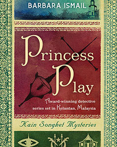 PRINCESS PLAY (KAIN SONGKET MYSTERIES, VOl.2) by Barbara Ismail