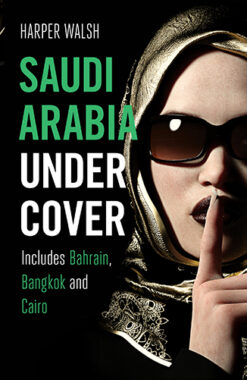 SAUDI ARABIA UNDERCOVER by Harper Walsh