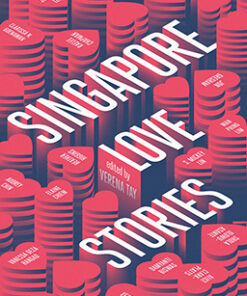 SINGAPORE LOVE STORIES by Verena Tay (editor)