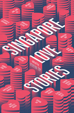 SINGAPORE LOVE STORIES by Verena Tay (editor)