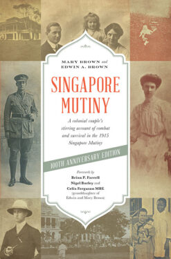 SINGAPORE MUTINY by Edwin A. Brown and Mary Brown