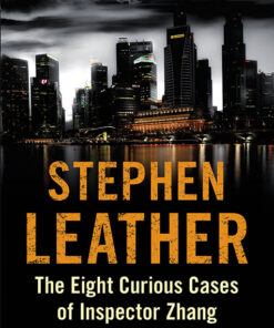 THE EIGHT CURIOUS CASES OF INSPECTOR ZHANG by Stephen Leather