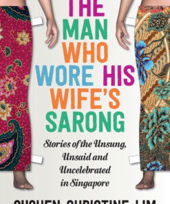THE MAN WHO WORE HIS WIFE'S SARONG by Suchen Christine Lim