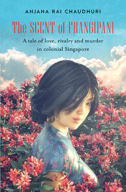 THE SCENT OF FRANGIPANI by Anjana Rai Chaudhuri