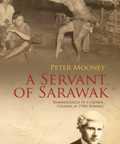 A SERVANT OF SARAWAK by Peter Mooney