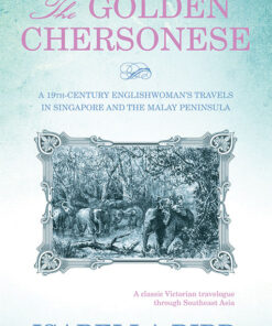 THE GOLDEN CHERSONESE by Isabella Bird