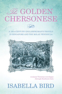 THE GOLDEN CHERSONESE by Isabella Bird