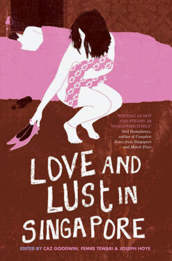 LOVE AND LUST IN SINGAPORE by Goodwin, Tewari & Hoye