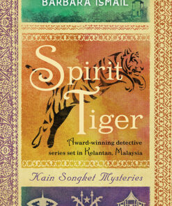 SPIRIT TIGER (KAIN SONGKET MYSTERIES, VOL.3) by Barbara Ismail
