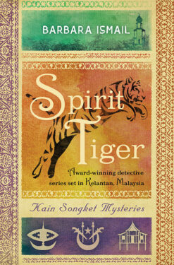 SPIRIT TIGER (KAIN SONGKET MYSTERIES, VOL.3) by Barbara Ismail