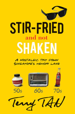 STIR-FRIED AND NOT SHAKEN by Terry Tan