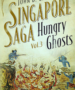 Hungry Ghosts (Singapore Saga, Vol.3) by John D. Greenwood