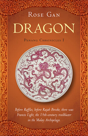 Dragon Penang Chronicles Vol. 1 by Rose Gan
