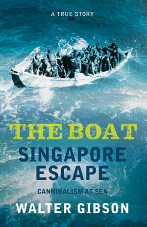 The Boat Singapore Escape Cannibalism at Sea by Walter Gibson