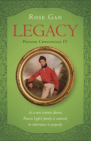 Legacy (Penang Chronicles Vol.IV) by Rose Gan